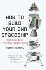 How to Build Your Own Spaceship The Science of Personal Space Travel