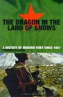 The Dragon in the Land of Snows A History of Modern Tibet Since 1947