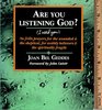 Are You Listening God No Frills Prayers for the Wounded  the Skeptical for Wobbly Believers  the Spiritually Fragile