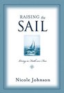 Raising the Sail Finding Your Way to Faith Over Fear