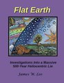 Flat Earth Investigations Into a Massive 500Year Heliocentric Lie