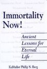 Immortality Now Ancient Lessons for Eternal Life