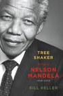 Tree Shaker The Life of Nelson Mandela