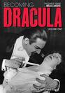 Becoming Dracula  The Early Years of Bela Lugosi Vol 1