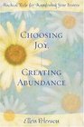 Choosing Joy Creating Abundance Practical Tools for Manifesting Your Desires
