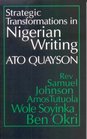 Strategic Transformations in Nigerian Writing Orality and History in the Work of Rev Samuel Johnson Amos Tutuola Wole Soyinka and Ben Okri