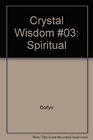 Crystal Wisdom 03 Spiritual