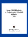 Songs Of Old Ireland A Collection Of Fifty Irish Melodies