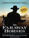 The Faraway Horses The Adventures and Wisdom of America's Most Renowned Horsemen