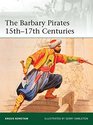 The Barbary Pirates 15th17th Centuries