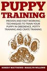 Puppy Training Proven and Fast Working Techniques To Train Your Puppy In Obedience Potty Training And Crate Training