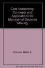 Cost Accounting Concepts and Applications for Managerial Decision Making