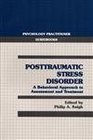 Posttraumatic Stress Disorder A Behavioral Approach to Assessment and Treatment