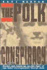 The Polk Conspiracy Murder and CoverUp in the Case of CBS News Correspondent George Polk