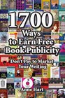 1700 Ways to Earn Free Book Publicity Don't Pay to Market Your Writing