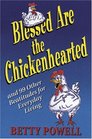 Blessed Are the Chickenhearted and 99 Other Beatitudes for Everyday Living