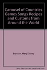 Carousel of Countries Games Songs Recipes and Customs from Around the World