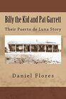 Billy the Kid and Pat Garrett: Their Puerto de Luna Story