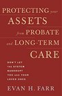 Protecting Your Assets from Probate and LongTerm Care Don't Let the System Bankrupt You and Your Loved Ones