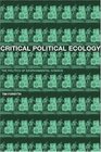 Critical Political Ecology The Politics of Environmental Science
