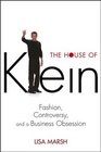 The House of Klein  Fashion Controversy and a Business Obsession
