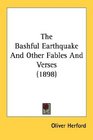 The Bashful Earthquake And Other Fables And Verses