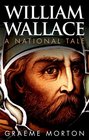 William Wallace A National Tale