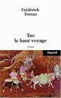 Tao Le Haut Voyage Roman