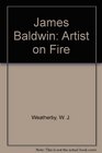 James Baldwin Artist on Fire