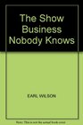 THE SHOW BUSINESS NOBODY KNOWS