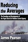 Reducing the Averages The Founding and Development of the Puget Sound Air Pollution Control Agency