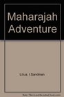 THE MAHARAJAH ADVENTURE