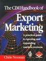 The CIM Handbook of Export Marketing