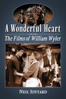 A Wonderful Heart The Films of William Wyler