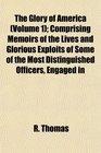 The Glory of America  Comprising Memoirs of the Lives and Glorious Exploits of Some of the Most Distinguished Officers Engaged in