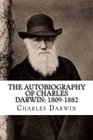 The Autobiography of Charles Darwin 18091882
