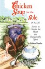 Chicken Soup for the Sole (A Parody): Stories to Harden the Heart and Dampen the Spirit