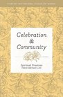 Celebration and Community Spiritual Practices for Everyday Life