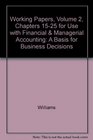 Working Papers Volume 2 Chapters 1525 for use with Financial  Managerial Accounting A Basis for Business Decisions