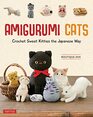 Amigurumi Cats Crochet Sweet Kitties the Japanese Way