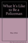 What It's Like to Be a Policeman