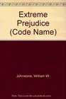 Extreme Prejudice (Code Name)