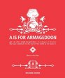 A Is for Armageddon A Catalogue of Disasters That May Culminate in the End of the World as We Know It