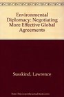 Environmental Diplomacy Negotiating More Effective Global Agreements