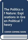 The Politics of Nature Explorations in Green Political Theory