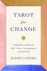 Tarot for Change Using the Cards for SelfCare Acceptance and Growth