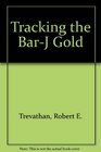 Tracking the BarJ Gold