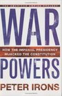 War Powers  How the Imperial Presidency Hijacked the Constitution