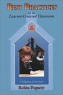 Best Practices for the LearnerCentered Classroom A Collection of Articles by Robin Fogarty