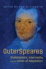 OuterSpeares Shakespeare Intermedia and the Limits of Adaptation